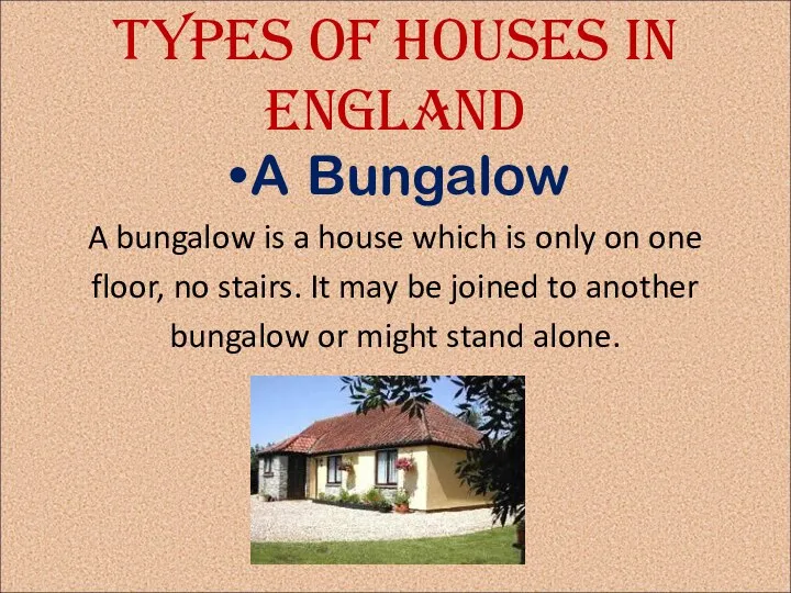 Types of houses in England A Bungalow A bungalow is a