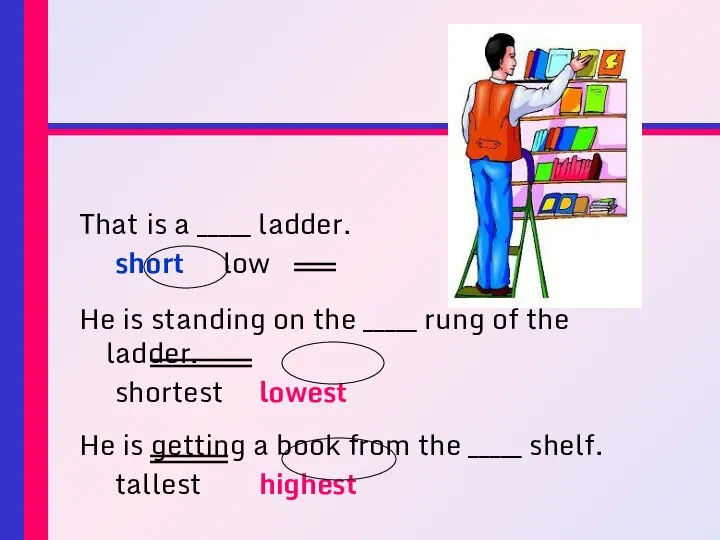 That is a _____ ladder. short low He is standing on