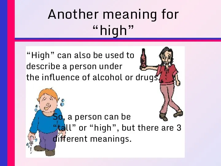 Another meaning for “high” “High” can also be used to describe