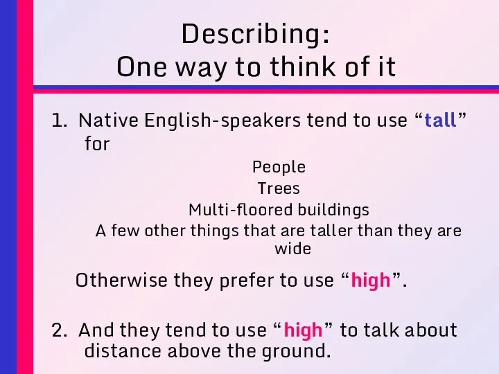 Describing: One way to think of it 1. Native English-speakers tend