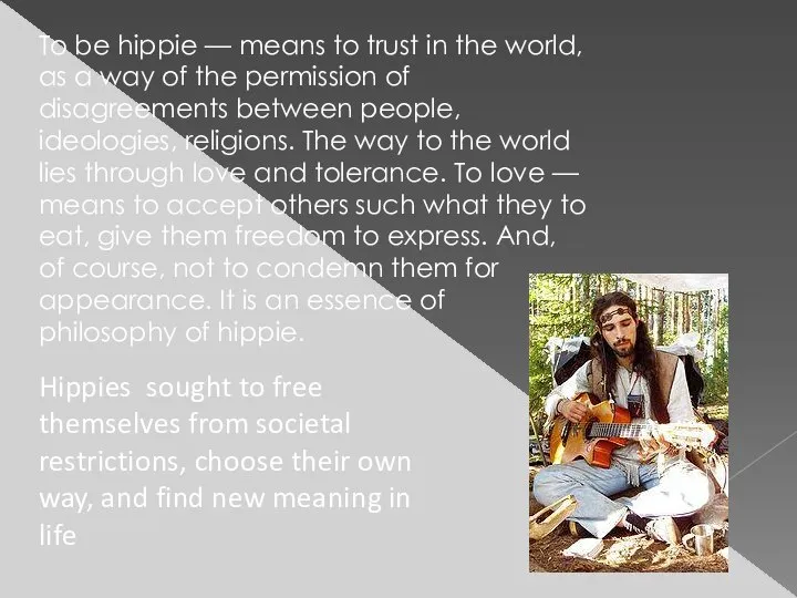 To be hippie — means to trust in the world, as