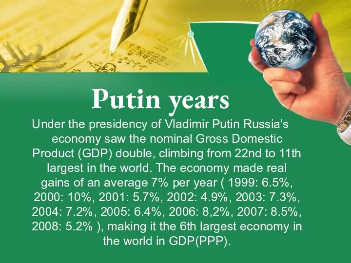 Putin years Under the presidency of Vladimir Putin Russia's economy saw