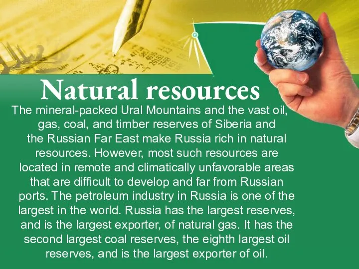 Natural resources The mineral-packed Ural Mountains and the vast oil, gas,