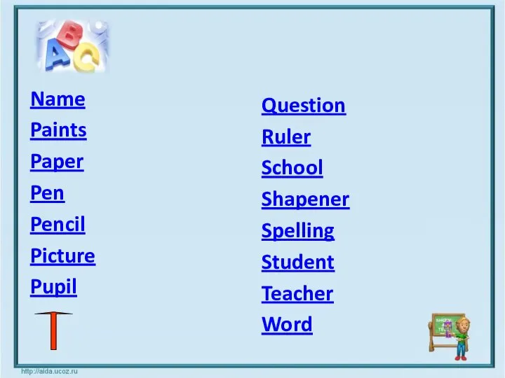 Name Paints Paper Pen Pencil Picture Pupil Question Ruler School Shapener Spelling Student Teacher Word