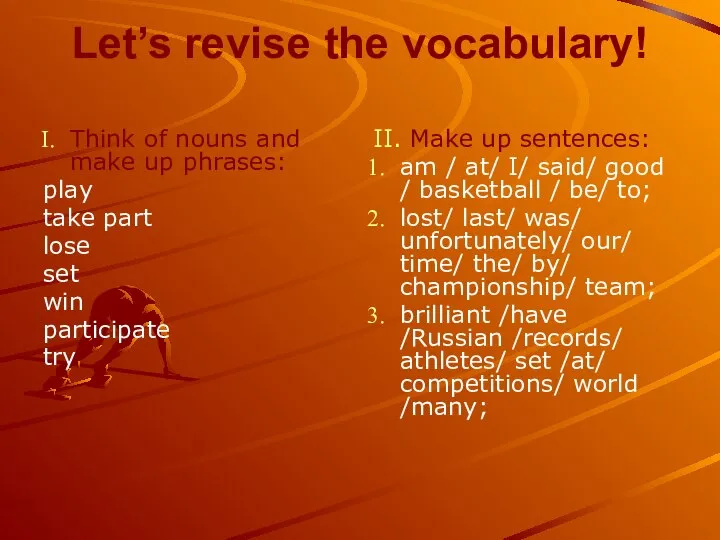 Let’s revise the vocabulary! Think of nouns and make up phrases: