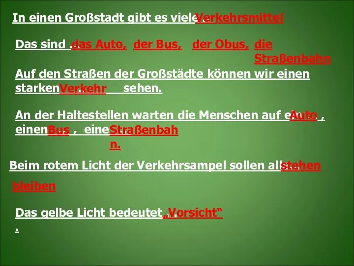 In einen Großstadt gibt es viele … Verkehrsmittel Das sind …