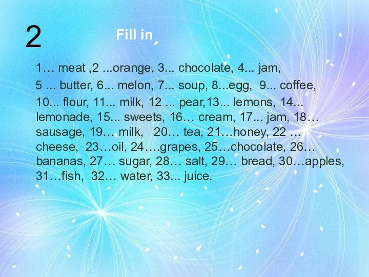 Fill in 1… meat ,2 ...orange, 3... chocolate, 4... jam, 5