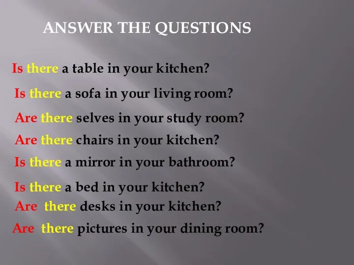 ANSWER THE QUESTIONS Is there a table in your kitchen? Are