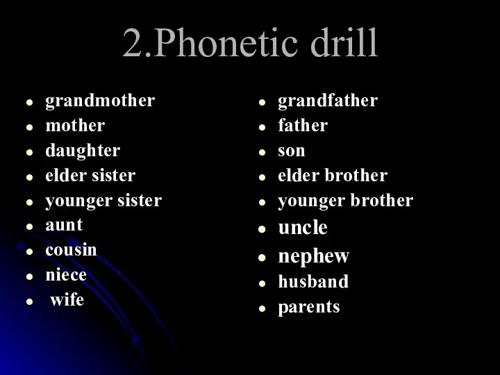 2.Phonetic drill grandmother mother daughter elder sister younger sister aunt cousin