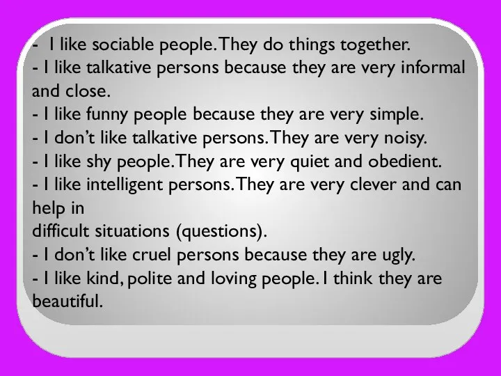 - I like sociable people. They do things together. - I