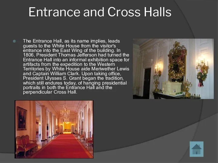 Entrance and Cross Halls The Entrance Hall, as its name implies,