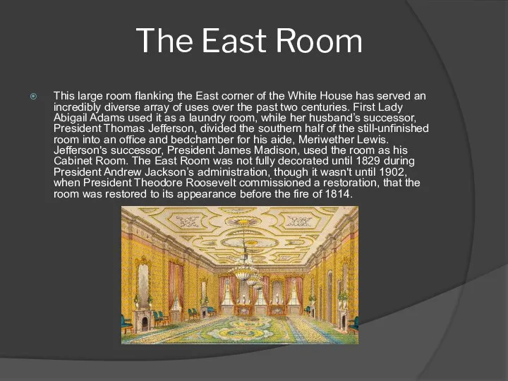 This large room flanking the East corner of the White House