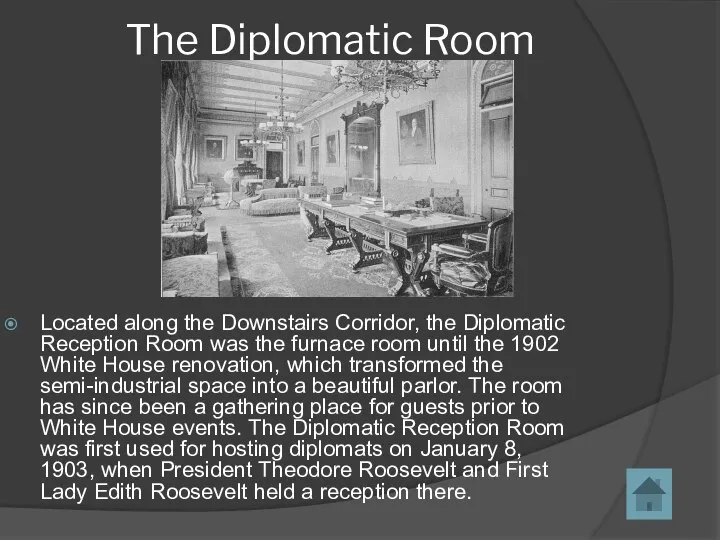The Diplomatic Room Located along the Downstairs Corridor, the Diplomatic Reception