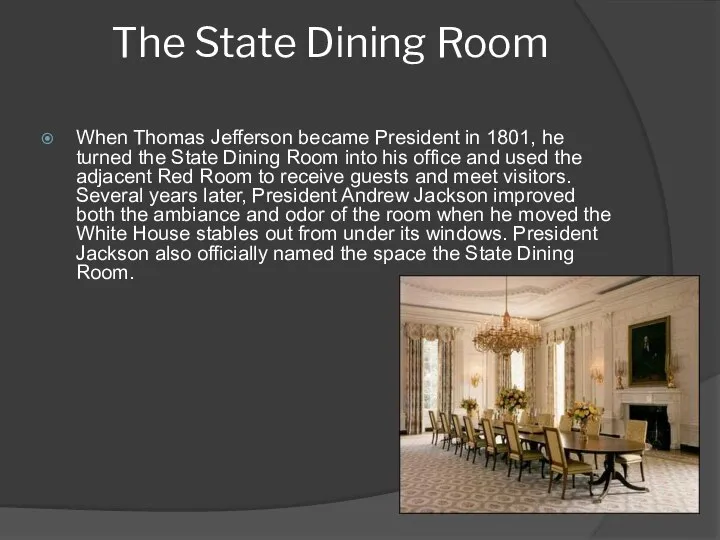 The State Dining Room When Thomas Jefferson became President in 1801,