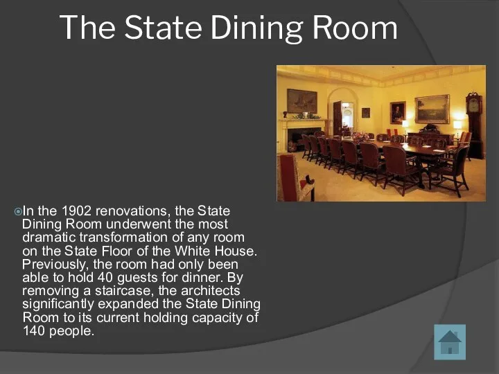 In the 1902 renovations, the State Dining Room underwent the most