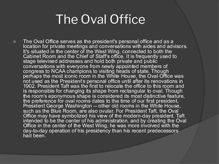 The Oval Office The Oval Office serves as the president's personal