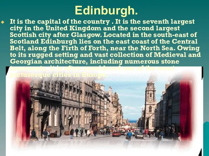 . Edinburgh. It is the capital of the country . It