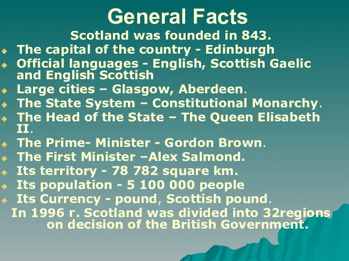 General Facts Scotland was founded in 843. The capital of the