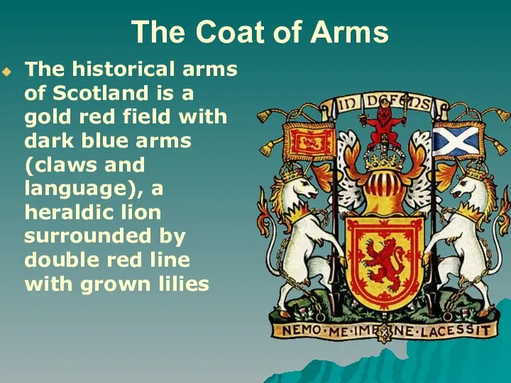 The Coat of Arms The historical arms of Scotland is a