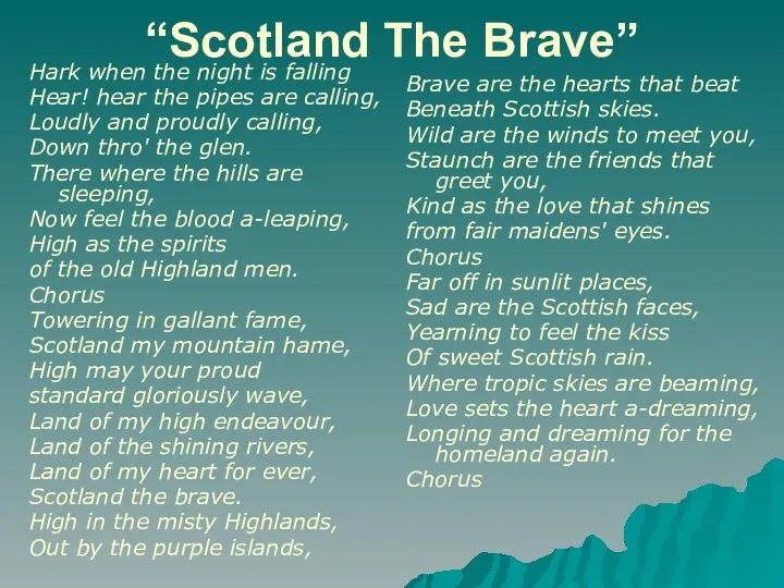 “Scotland The Brave” Hark when the night is falling Hear! hear