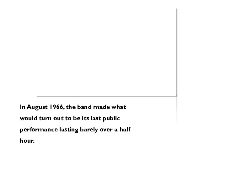 In August 1966, the band made what would turn out to
