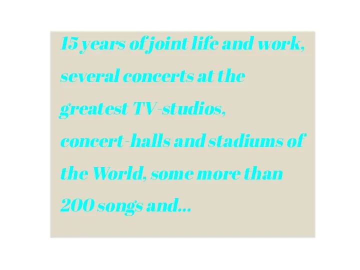 15 years of joint life and work, several concerts at the