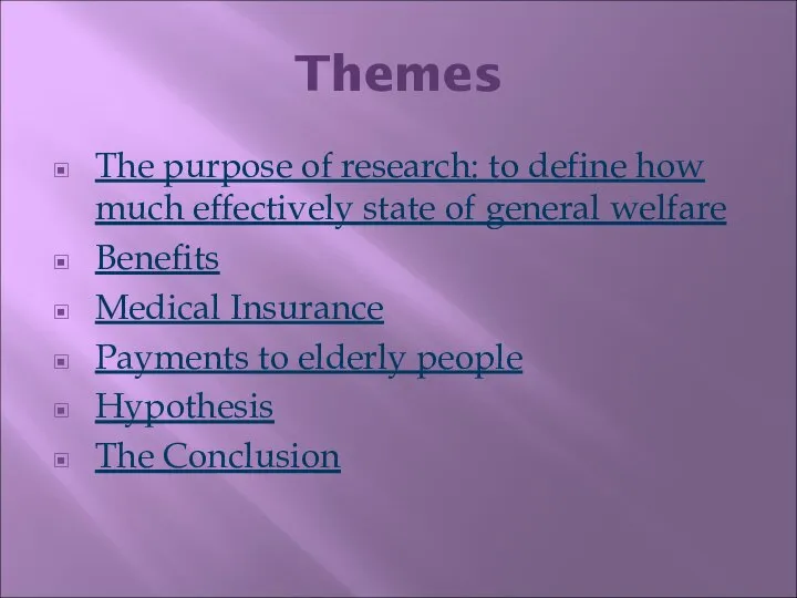 Themes The purpose of research: to define how much effectively state