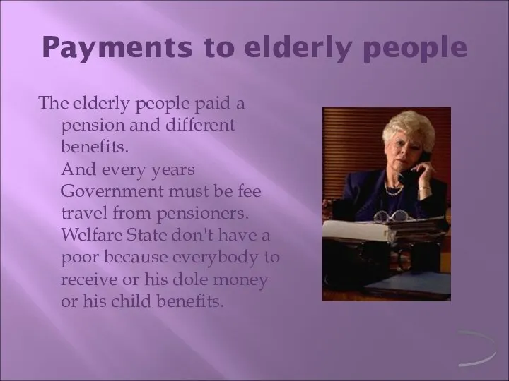 Payments to elderly people The elderly people paid a pension and