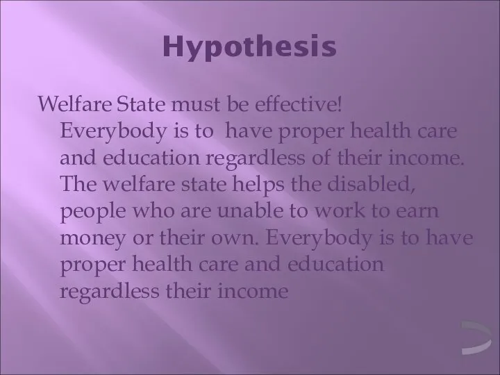 Hypothesis Welfare State must be effective! Everybody is to have proper
