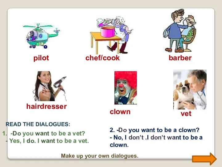 chef/cook barber hairdresser clown vet 1. -Do you want to be