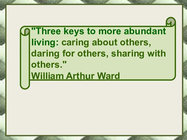 "Three keys to more abundant living: caring about others, daring for