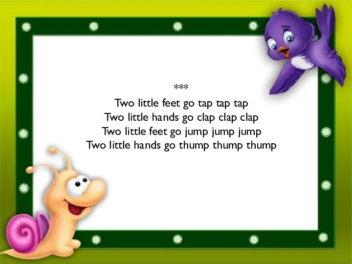 *** Two little feet go tap tap tap Two little hands