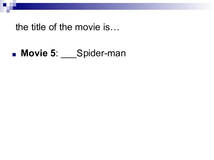 the title of the movie is… Movie 5: ___Spider-man