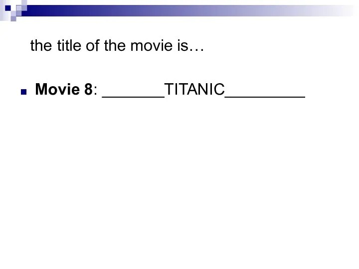 the title of the movie is… Movie 8: _______TITANIC_________