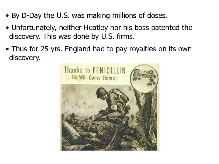 By D-Day the U.S. was making millions of doses. Unfortunately, neither