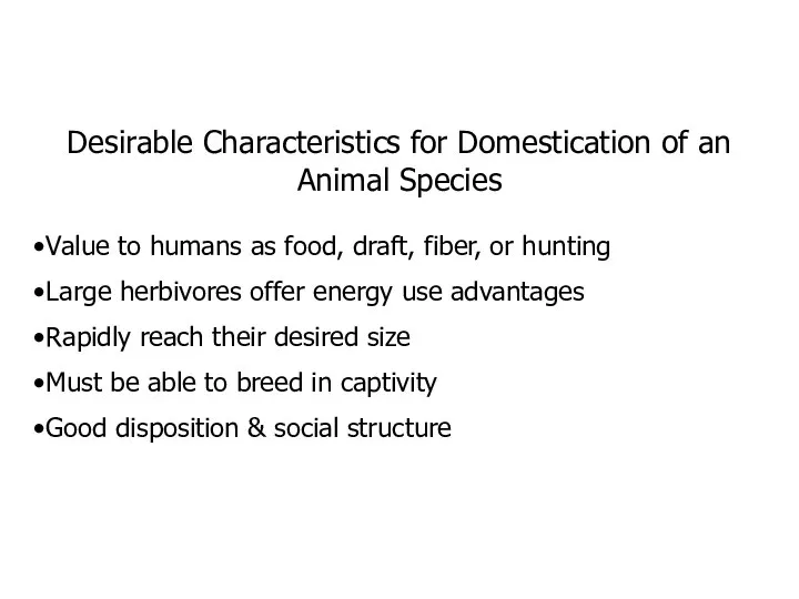 Desirable Characteristics for Domestication of an Animal Species Value to humans