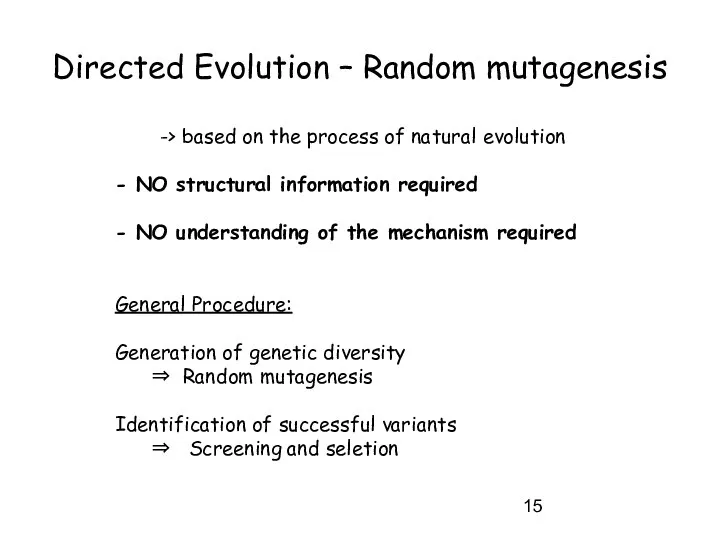 Directed Evolution – Random mutagenesis -> based on the process of