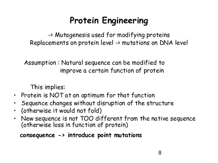 Protein Engineering -> Mutagenesis used for modifying proteins Replacements on protein