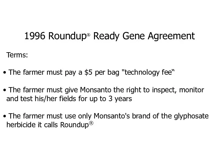 1996 Roundup® Ready Gene Agreement Terms: The farmer must pay a