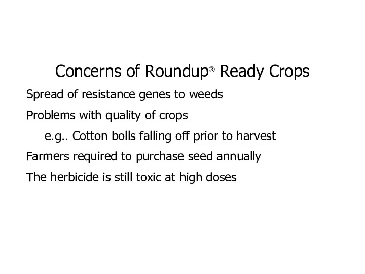 Concerns of Roundup® Ready Crops Spread of resistance genes to weeds