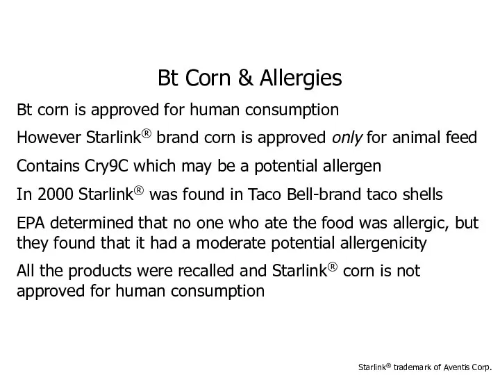 Bt Corn & Allergies Bt corn is approved for human consumption