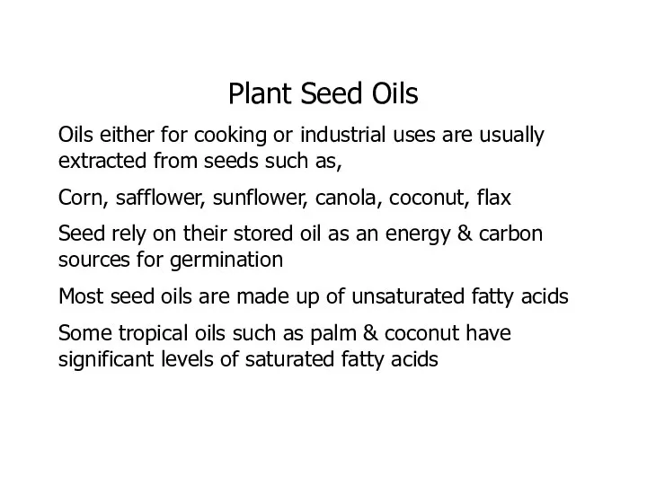 Plant Seed Oils Oils either for cooking or industrial uses are