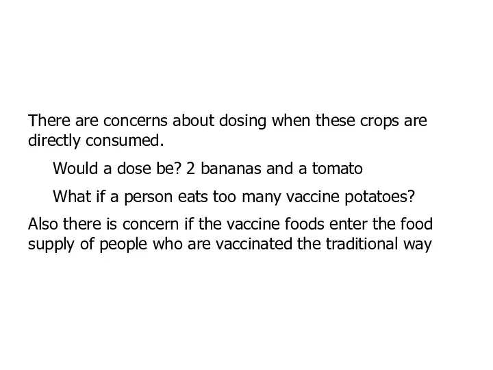 There are concerns about dosing when these crops are directly consumed.