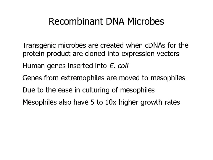 Transgenic microbes are created when cDNAs for the protein product are