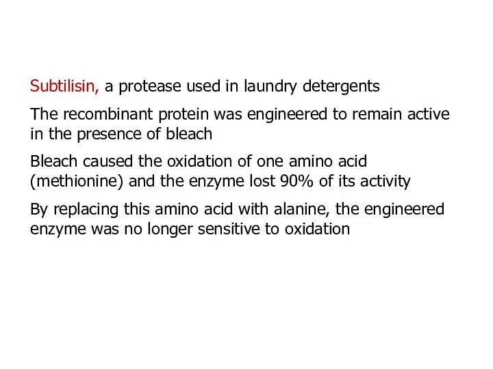 Subtilisin, a protease used in laundry detergents The recombinant protein was