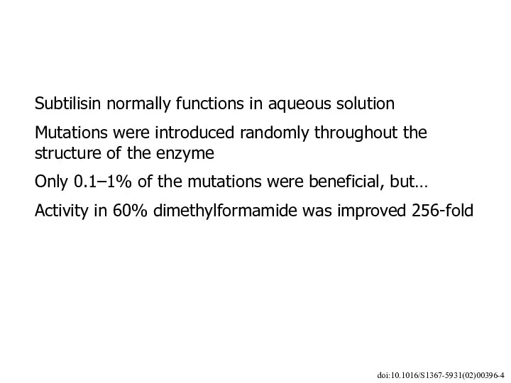 Subtilisin normally functions in aqueous solution Mutations were introduced randomly throughout