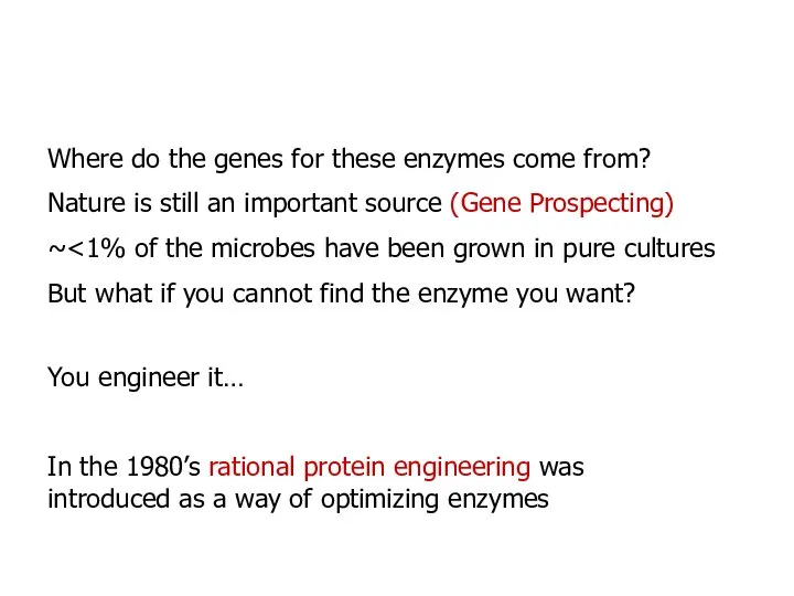 Where do the genes for these enzymes come from? Nature is