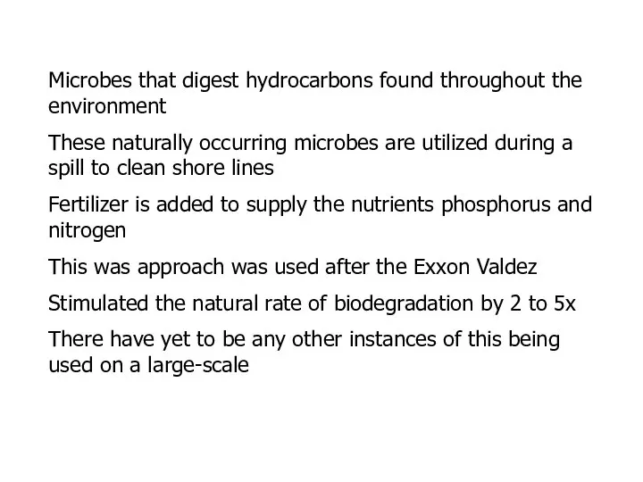 Microbes that digest hydrocarbons found throughout the environment These naturally occurring