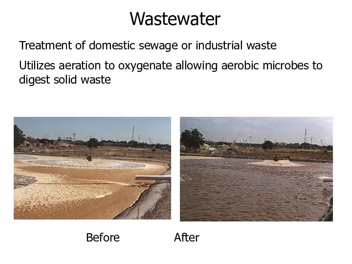 Before After Treatment of domestic sewage or industrial waste Utilizes aeration