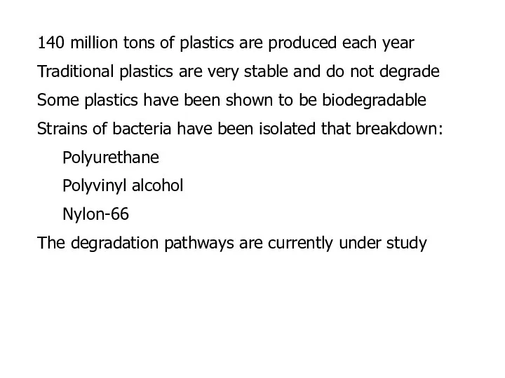 140 million tons of plastics are produced each year Traditional plastics